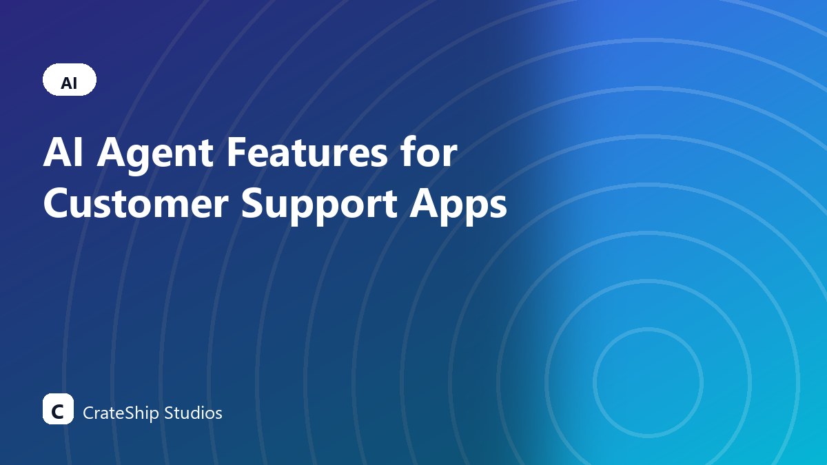 AI Agent Features for Customer Support Apps