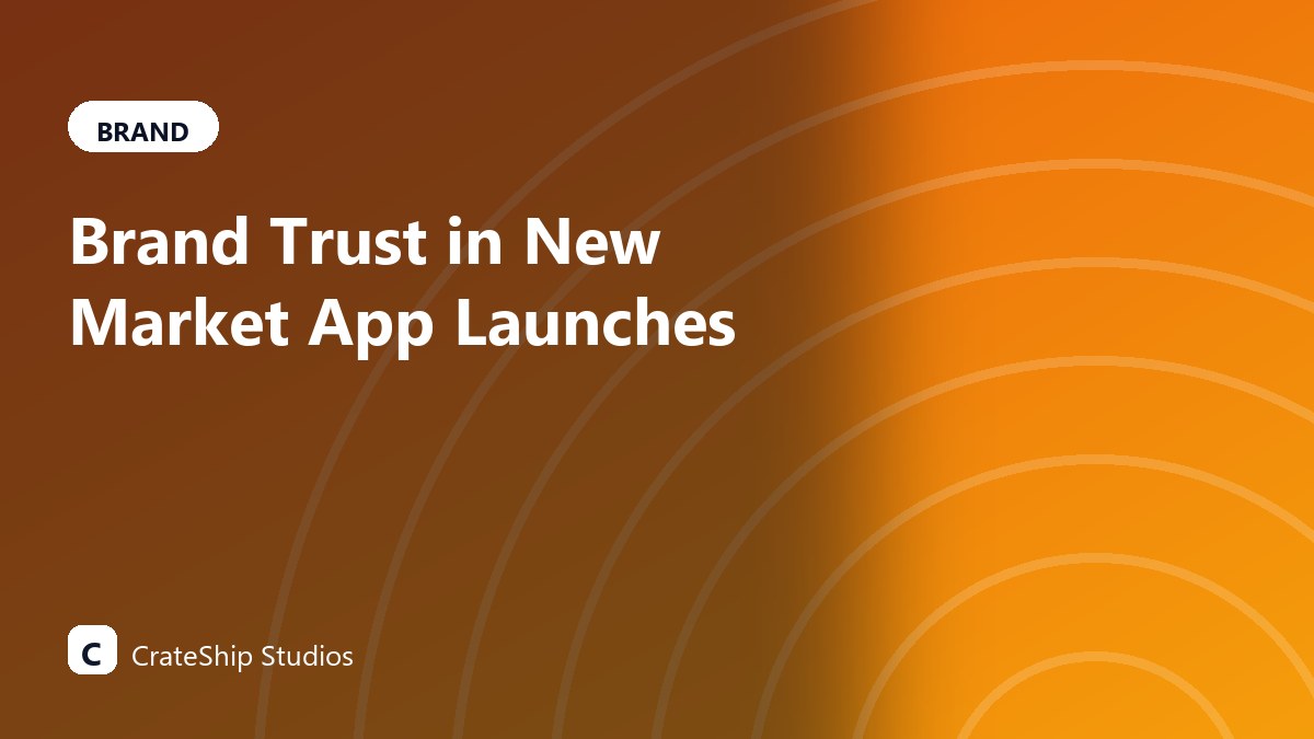Brand Trust in New Market App Launches