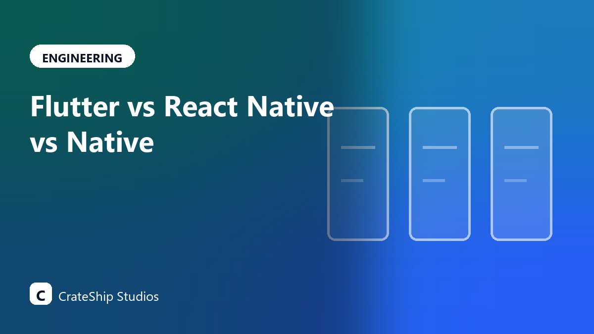 Flutter vs React Native vs Native: Choosing for a Business App