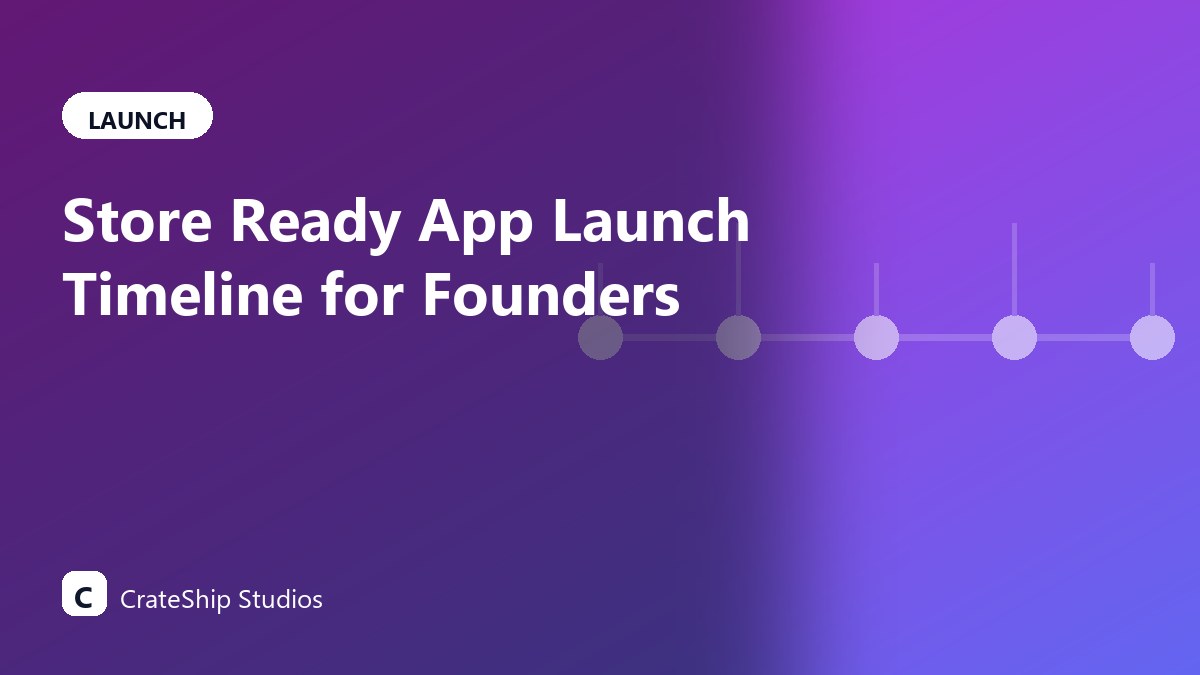 Store Ready App Launch Timeline for Founders