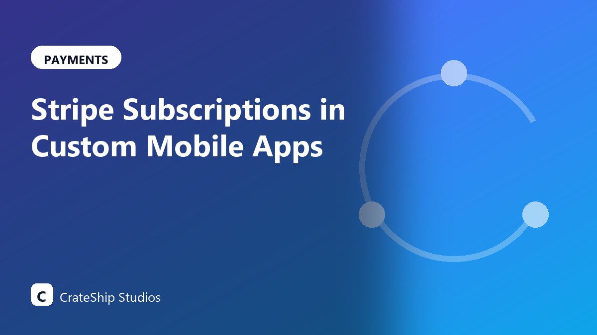 Stripe Subscriptions in Custom Mobile Apps